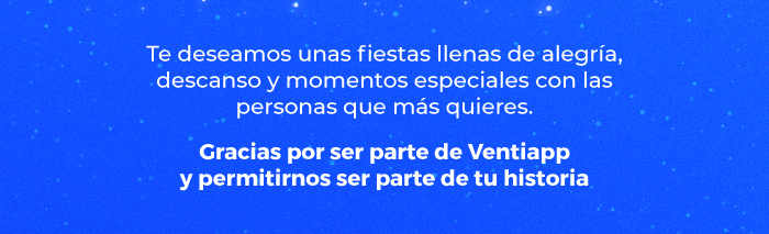Te deseamos unas fiestas llenas de alegría, descanso y momentos especiales con las personas que más quieres. Gracias por ser parte de Ventiapp y permitirnos ser parte de tu historia ✨