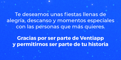Te deseamos unas fiestas llenas de alegría, descanso y momentos especiales con las personas que más quieres. Gracias por ser parte de Ventiapp y permitirnos ser parte de tu historia ✨