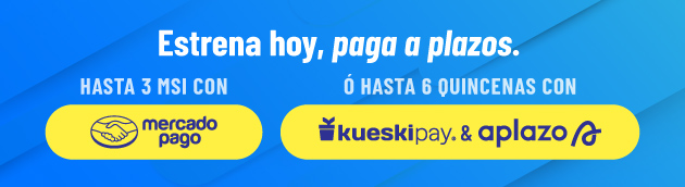 Hasta 3 MSI con Mercado Pago ó Hasta 6 quincenas con KueskiPay y Aplazo