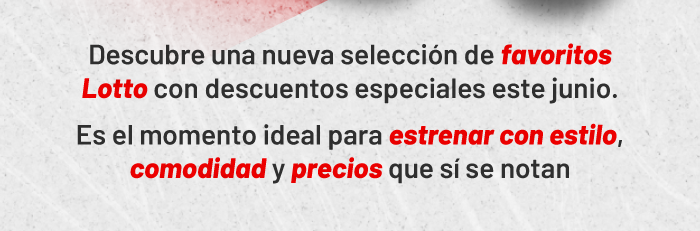 Descubre una nueva selección de favoritos Lotto con descuentos especiales este junio. | Es el momento ideal para estrenar con estilo, comodidad y precios que sí se notan.