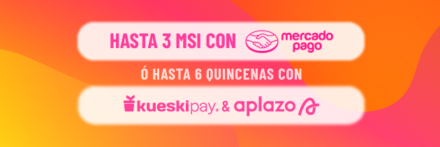 Hasta 3MSI con Mercado Pago o Hasta 6 quincenas con Kueskipay y Aplazo