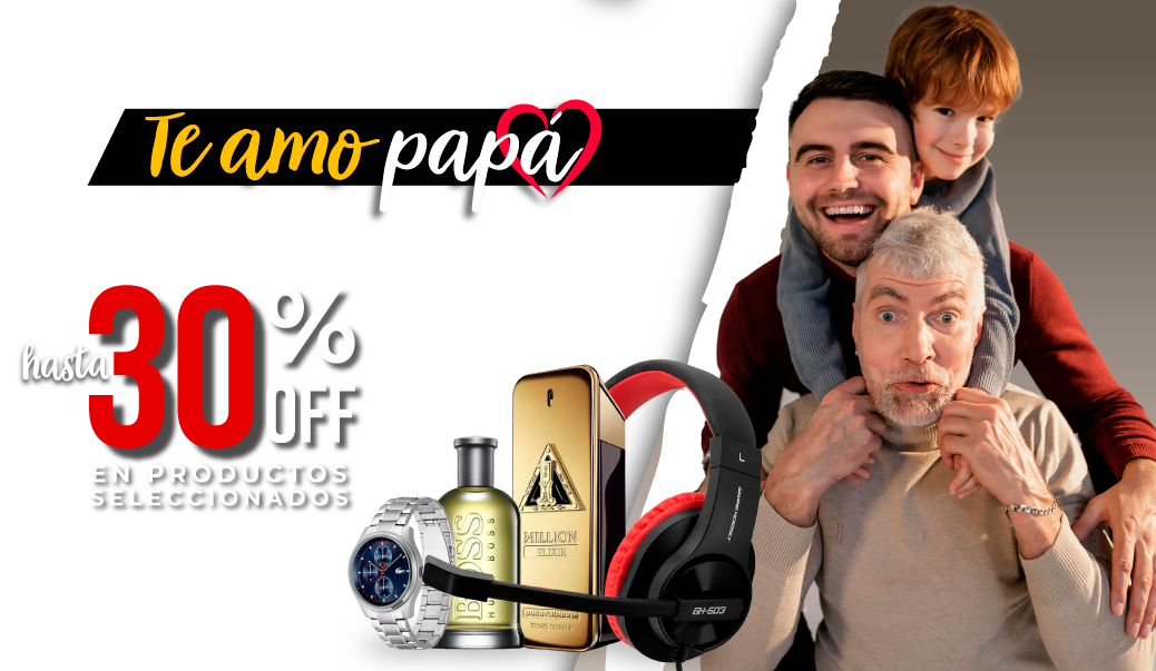 Descuentos día del padre hasta 30% off en productos seleccionadoss